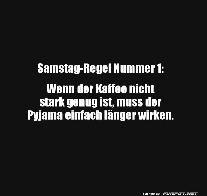 Samstag-Regel: Kaffee oder Pyjama Samstag-Regel: Kaffee oder Pyjama