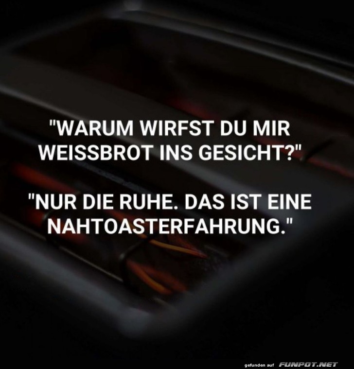 Nahtoasterfahrung Nahtoasterfahrung