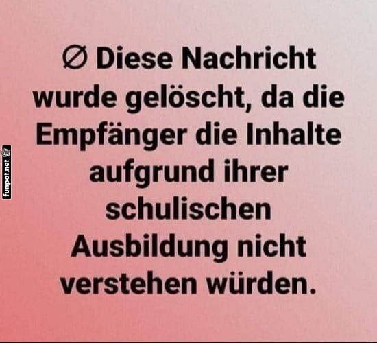 Nachricht aufgrund Schulbildung gelöscht Nachricht aufgrund Schulbildung gelöscht