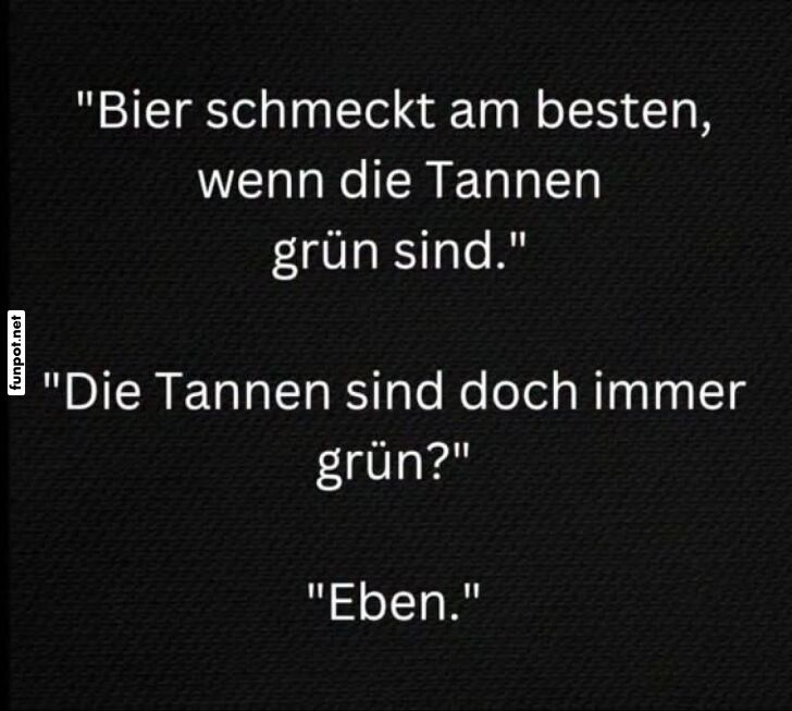 Tannenweisheit: Bierlogik erklärt Tannenweisheit: Bierlogik erklärt