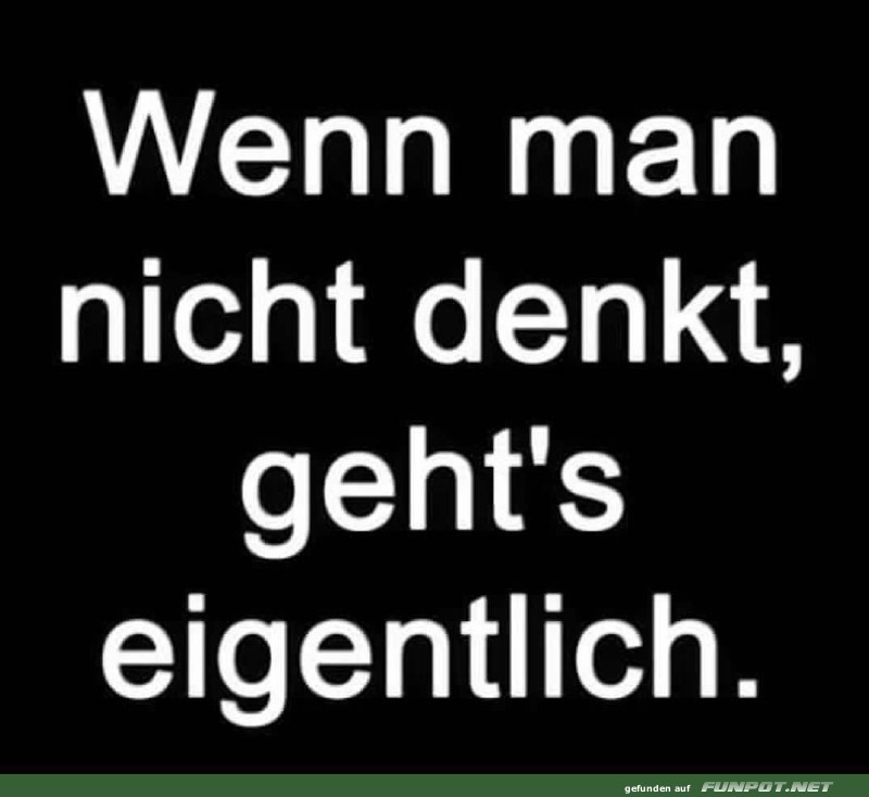 Nicht denken, einfach machen! Nicht denken, einfach machen!
