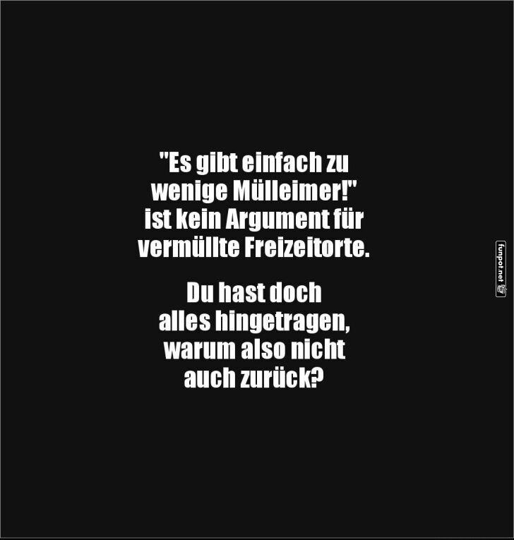 Trag den Müll zurück, nicht das Argument! Trag den Müll zurück, nicht das Argument!