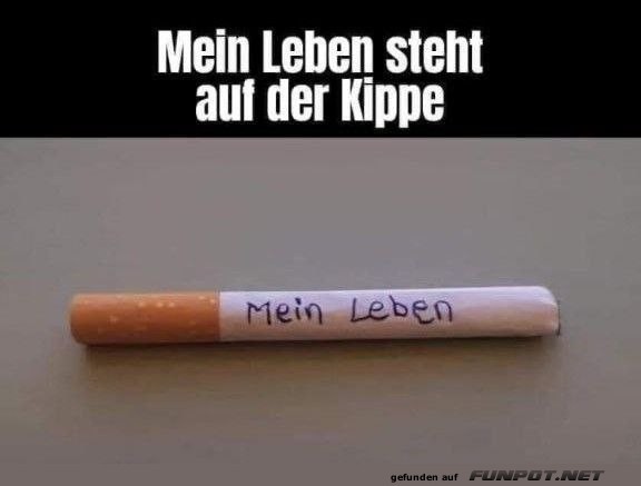 Wenn das Leben zur Kippe wird Wenn das Leben zur Kippe wird
