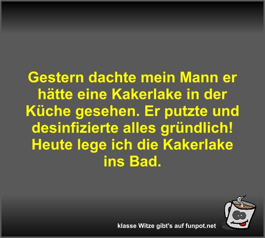 Gestern dachte mein Mann er hätte eine Kakerlake in der... Gestern dachte mein Mann er hätte eine Kakerlake in der...
