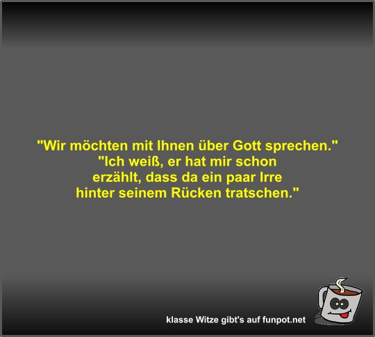 Wir möchten mit Ihnen über Gott sprechen Wir möchten mit Ihnen über Gott sprechen