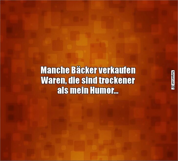 Der trockene Humor der Bäckerwelt Der trockene Humor der Bäckerwelt