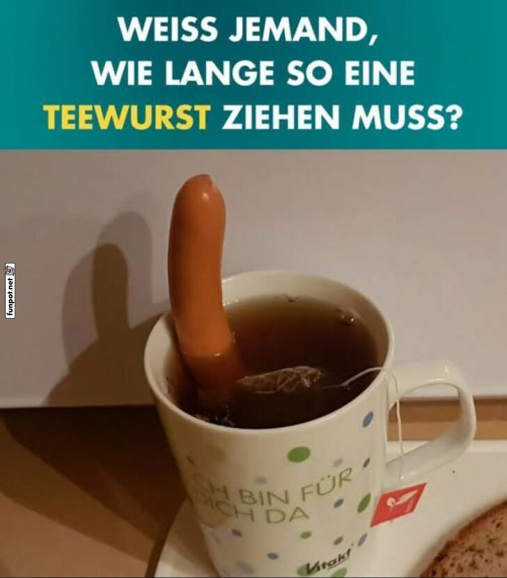 Wenn Tee zur Wurst wird!