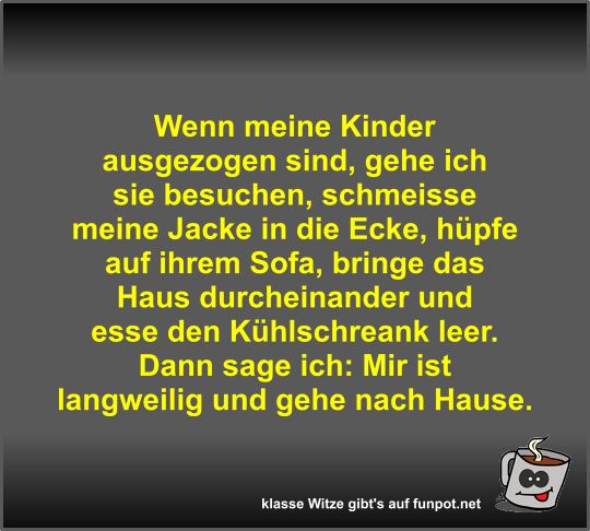 Wenn meine Kinder ausgezogen sind Wenn meine Kinder ausgezogen sind