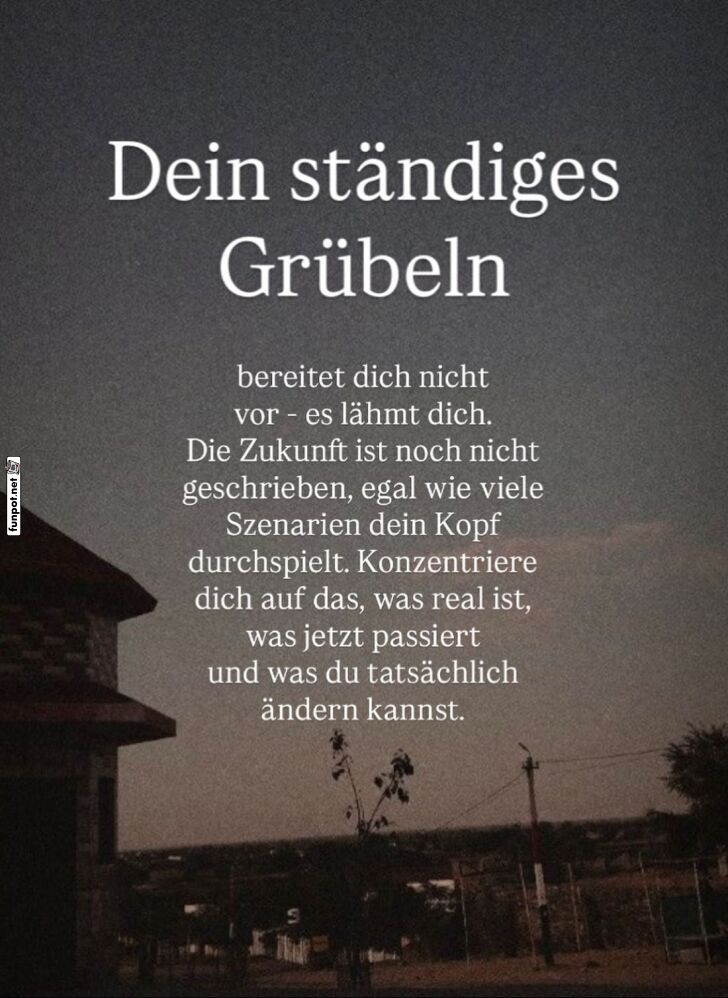 Das ständige Grübeln Das ständige Grübeln