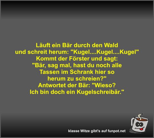 Läuft ein Bär durch den Wald und schreit herum Läuft ein Bär durch den Wald und schreit herum
