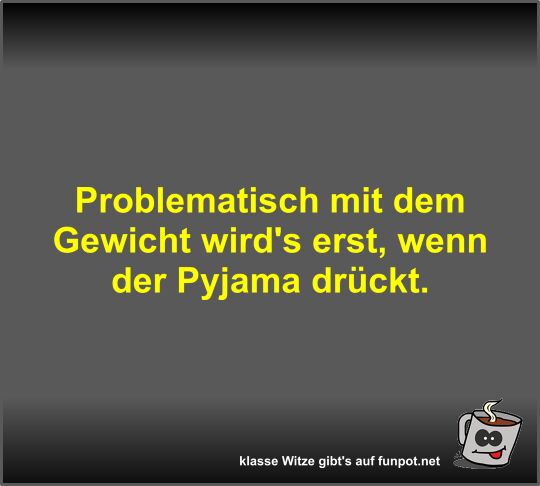 Problematisch mit dem Gewicht wird's erst Problematisch mit dem Gewicht wird's erst