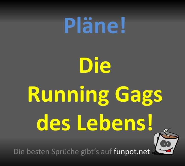 Wenn Pläne zu Running Gags werden! Wenn Pläne zu Running Gags werden!