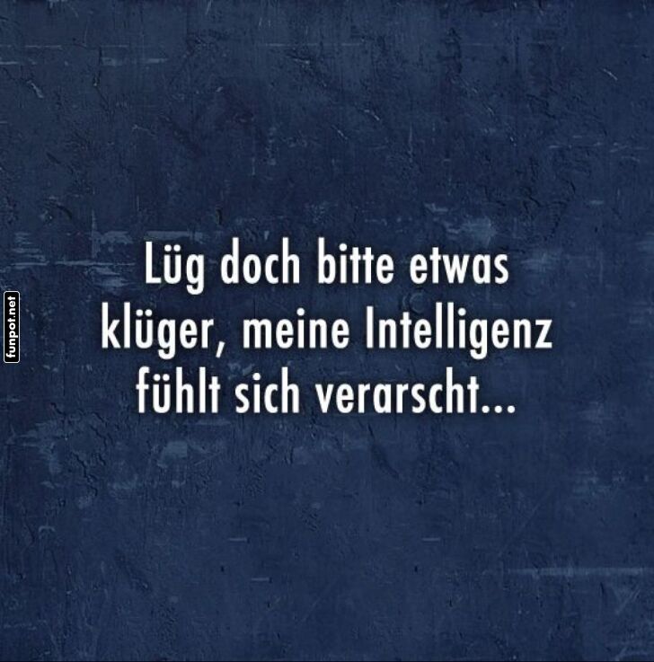 Wenn die Ausrede klüger sein sollte... Wenn die Ausrede klüger sein sollte...