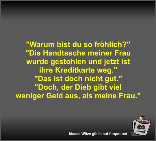Warum bist du so fröhlich? Warum bist du so fröhlich?