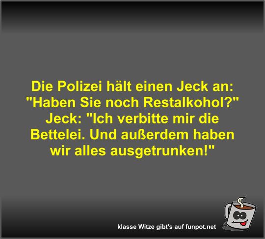 Die Polizei hält einen Jeck an Die Polizei hält einen Jeck an