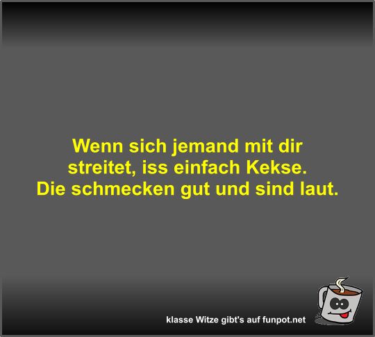 Wenn sich jemand mit dir streitet Wenn sich jemand mit dir streitet