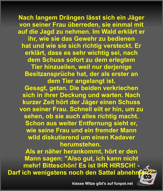 Nach langem Drängen lässt sich ein Jäger von seiner Frau... Nach langem Drängen lässt sich ein Jäger von seiner Frau...