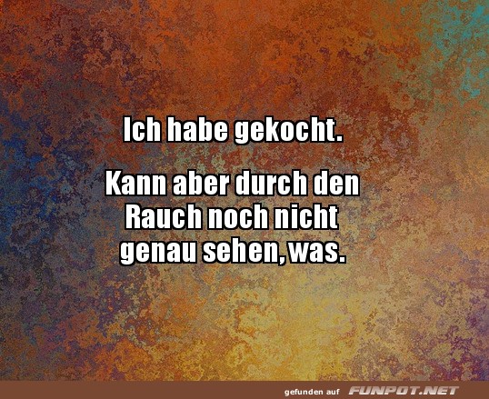 Kochknste erster Klasse... oder Rauchzeichen?