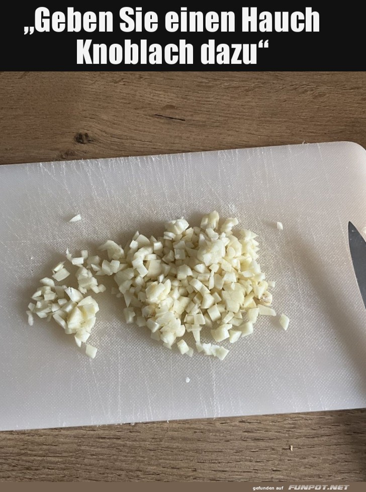 Ein Hauch von Knoblauch - Übertreiben? Nie! Ein Hauch von Knoblauch - Übertreiben? Nie!