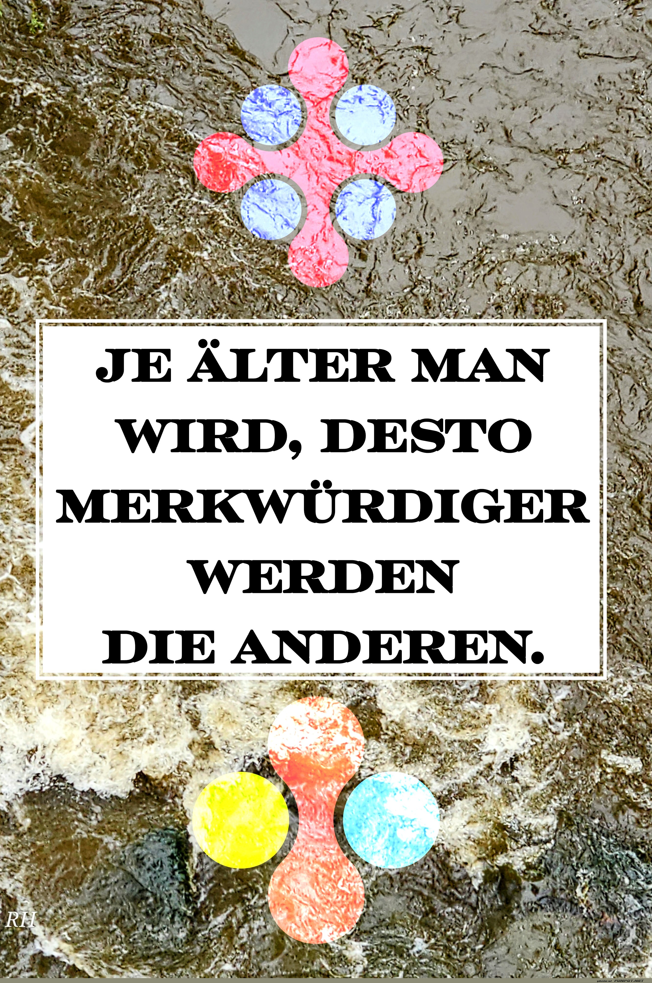 je lter man wird, desto