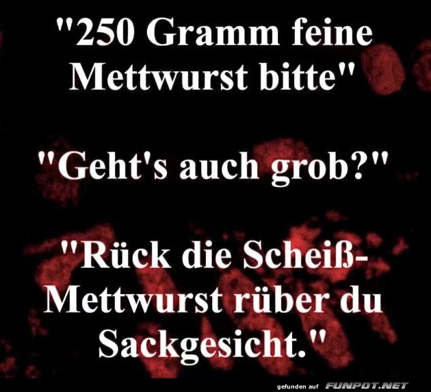 Wurstverhandlung der besonderen Art Wurstverhandlung der besonderen Art
