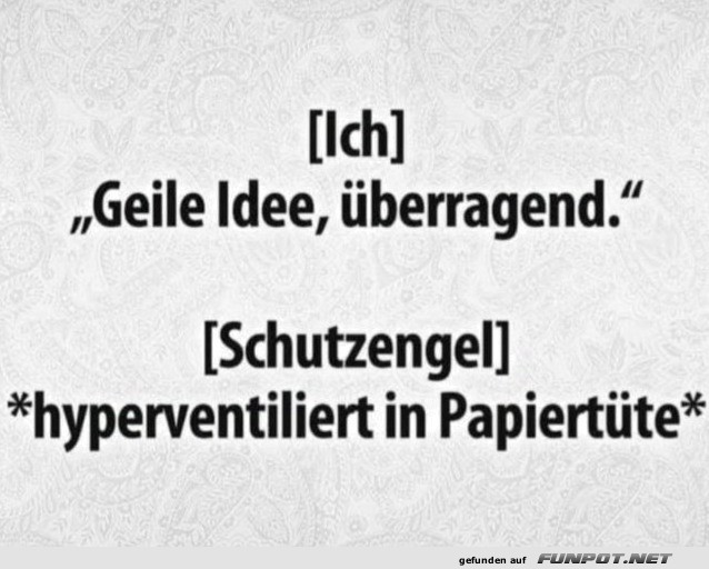 Wenn dein Schutzengel mal durchatmen muss Wenn dein Schutzengel mal durchatmen muss
