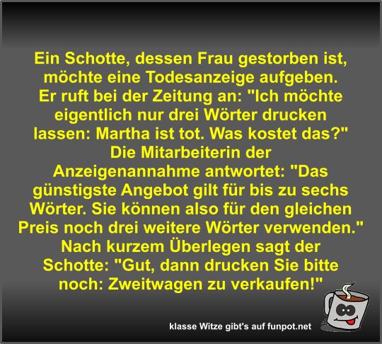 Ein Schotte, dessen Frau gestorben ist, möchte eine... Ein Schotte, dessen Frau gestorben ist, möchte eine...