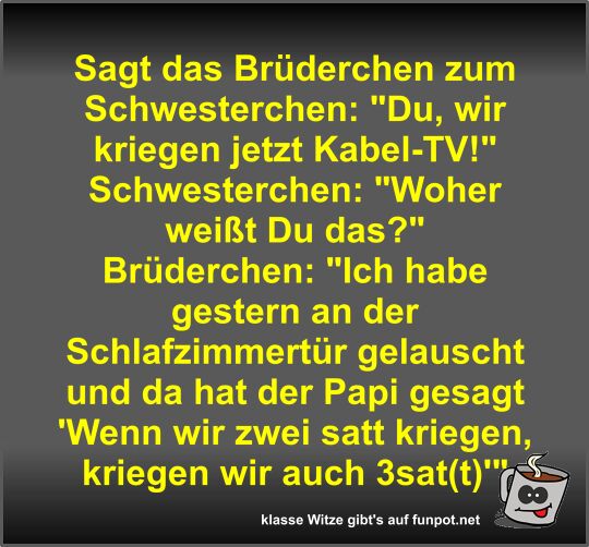 Sagt das Brderchen zum Schwesterchen