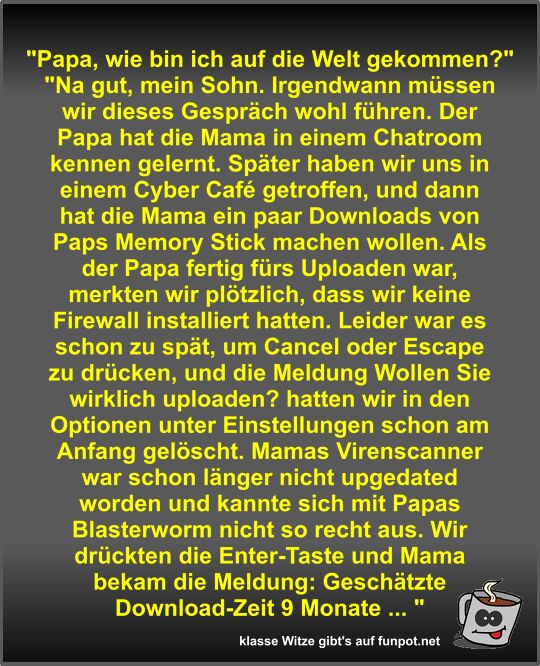 Papa, wie bin ich auf die Welt gekommen? Papa, wie bin ich auf die Welt gekommen?