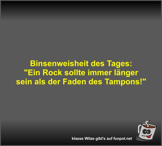 Binsenweisheit des Tages Binsenweisheit des Tages