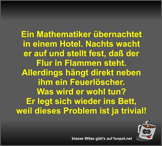 Ein Mathematiker übernachtet in einem Hotel Ein Mathematiker übernachtet in einem Hotel