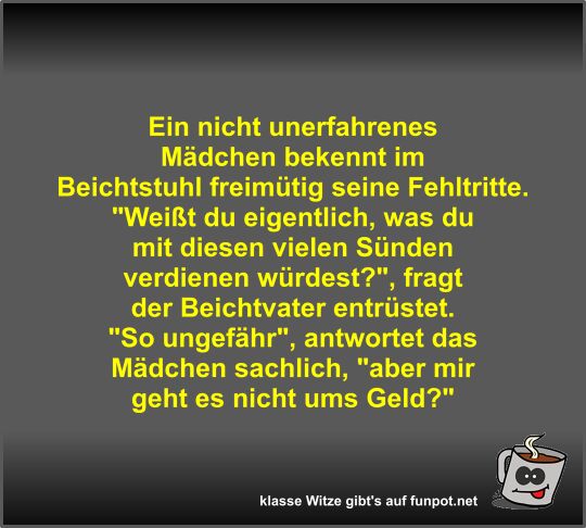 Ein nicht unerfahrenes Mdchen bekennt im Beichtstuhl...