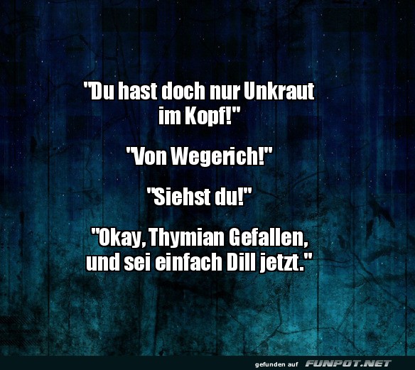 Wenn Unkraut zum Gesprch wird!