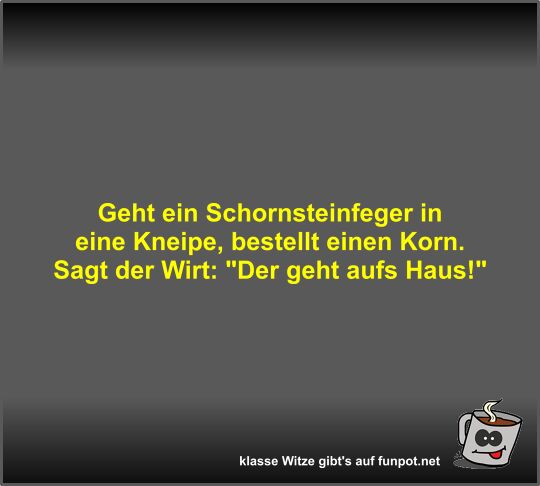 Geht ein Schornsteinfeger in eine Kneipe