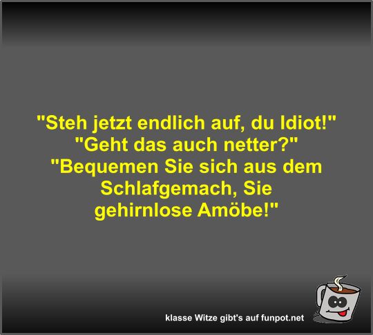 Steh jetzt endlich auf