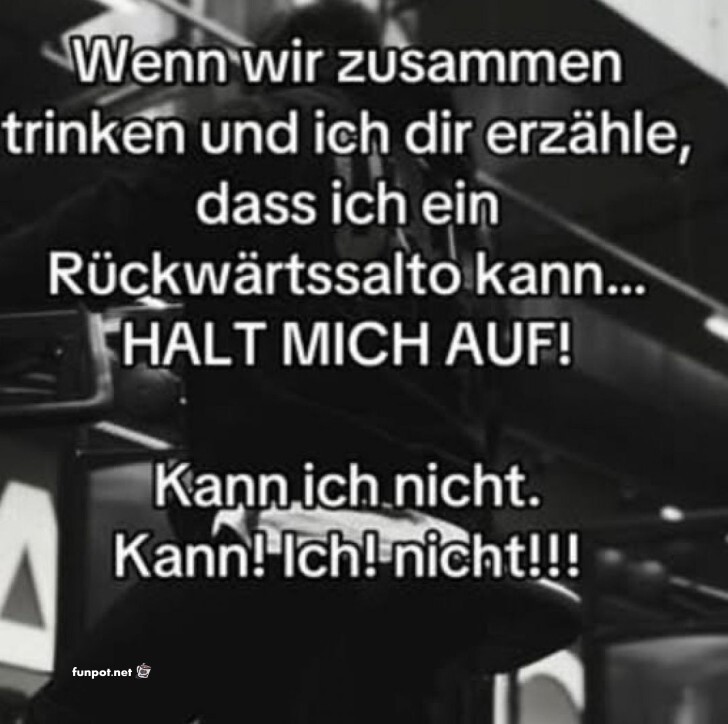 Rckwrtssalto nach dem Feiern? Halt mich blo!