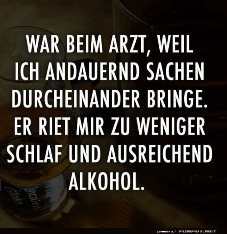 Arzts Rat: Schlafmangel und Alkohol!