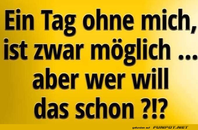 Wer braucht schon Pausen von mir?