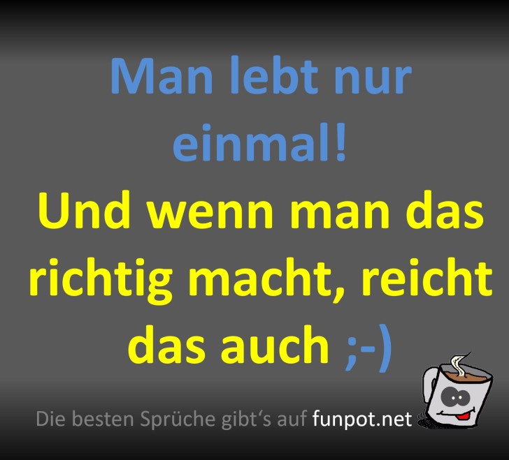 Einmal reicht vllig aus! ?