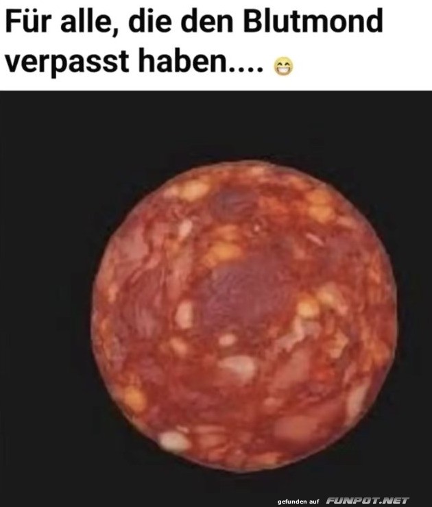 Blutmond oder Salami?