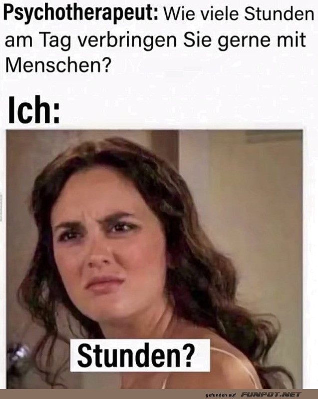 Stunden? Oh nein, Introvertierten-Albtraum!