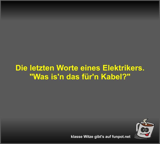 Die letzten Worte eines Elektrikers