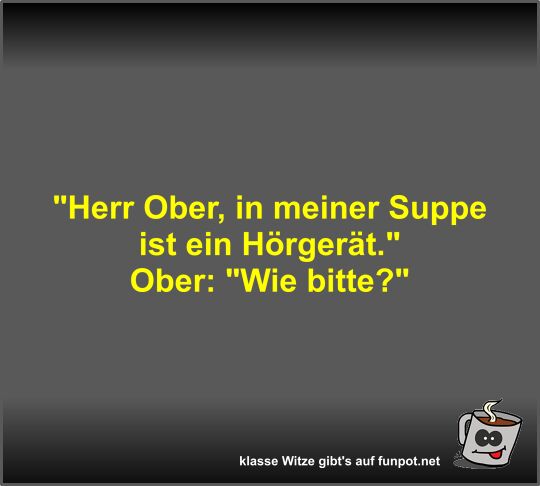 Herr Ober, in meiner Suppe ist ein Hörgerät