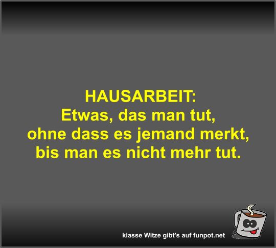 HAUSARBEIT:Etwas, das man tut,ohne dass es jemand... HAUSARBEIT:Etwas, das man tut,ohne dass es jemand...