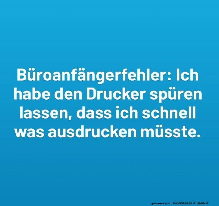 Drucker-Dilemma im Broalltag!