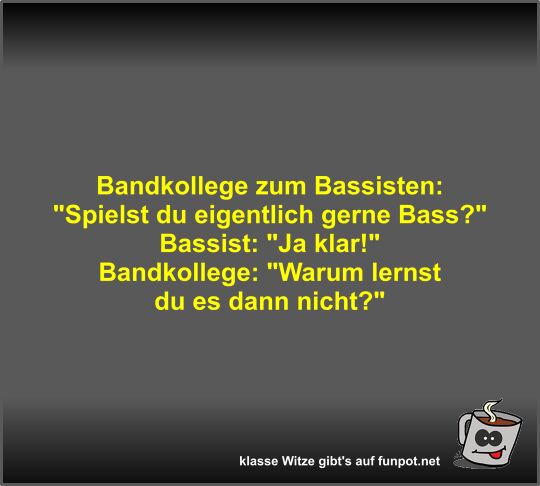 Bandkollege zum Bassisten