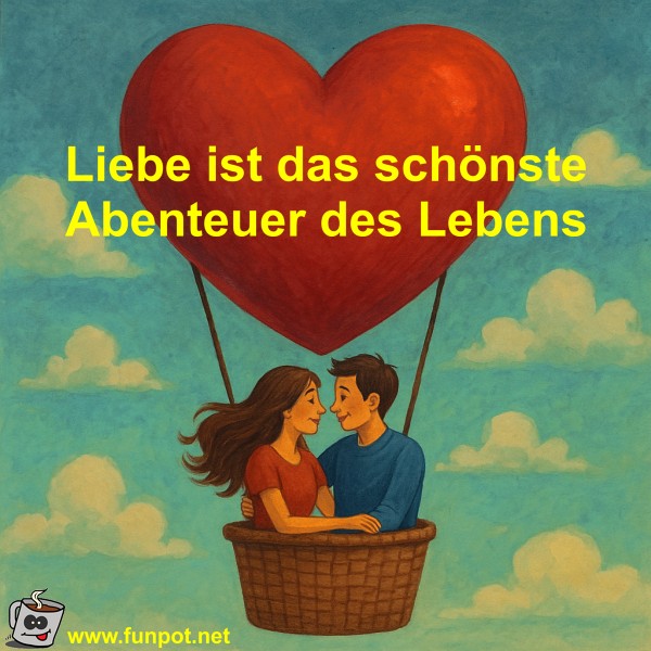 Liebe ist das schnste Abenteuer des Lebens