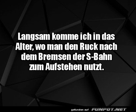 Aufstehen mit S-Bahn Schwung