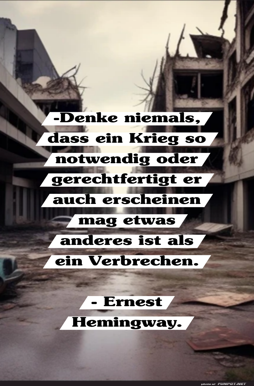 denke niemals, dass ein krieg