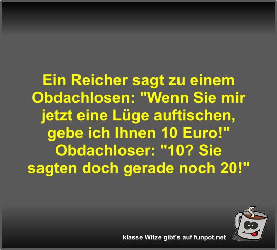 Ein Reicher sagt zu einem Obdachlosen